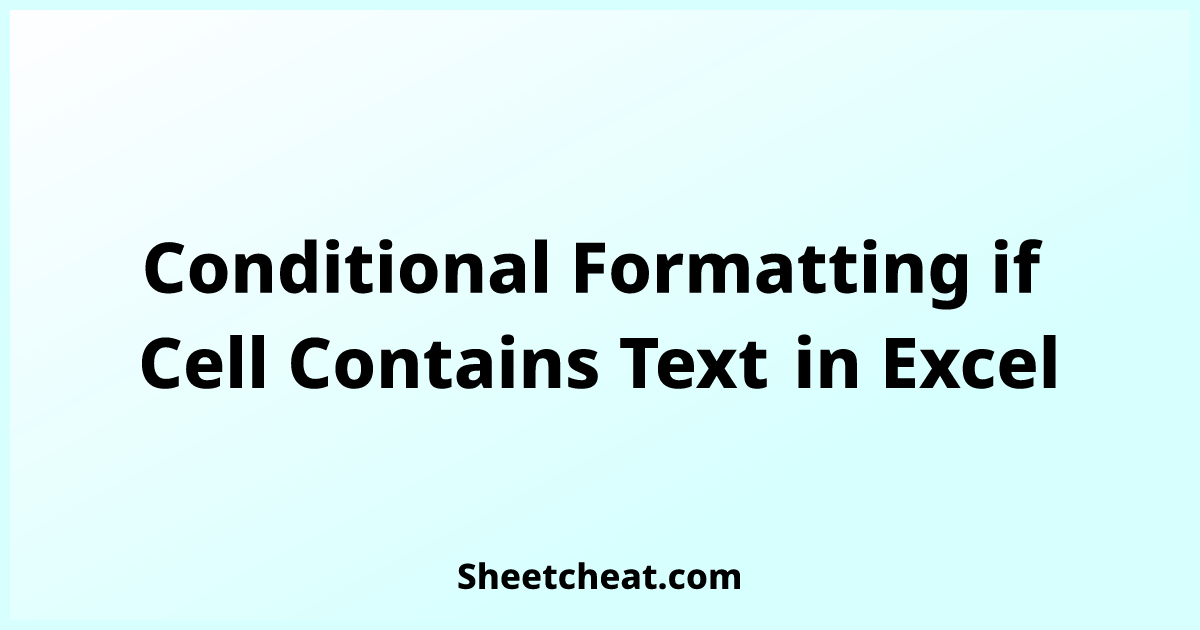 Conditional formatting if cell contains text in excel