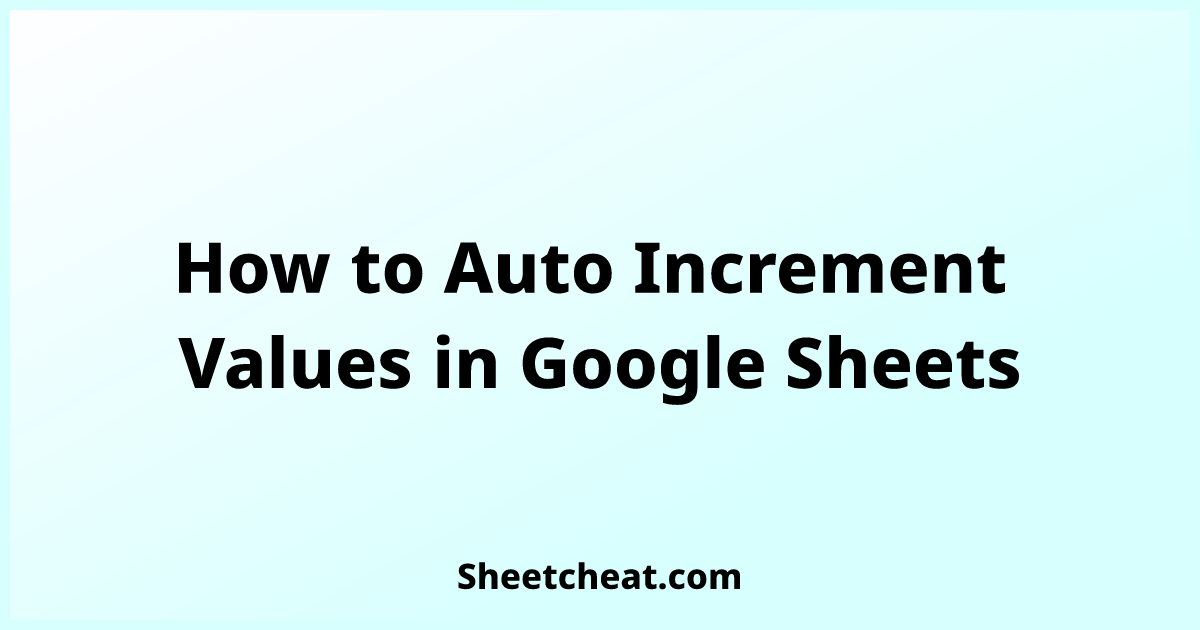 how-to-auto-increment-values-in-google-sheets