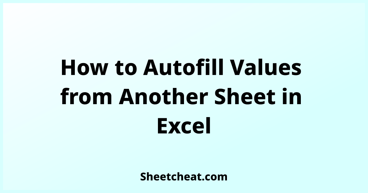 how-to-autofill-values-from-another-sheet-in-excel