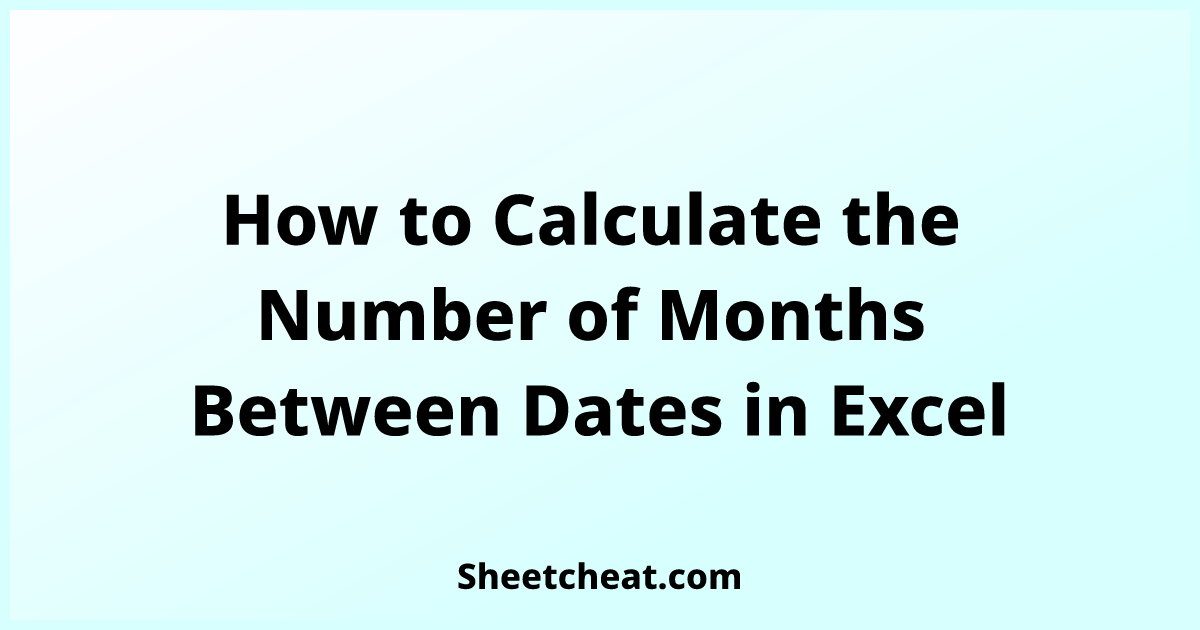 how-to-calculate-the-number-of-months-between-dates-in-excel