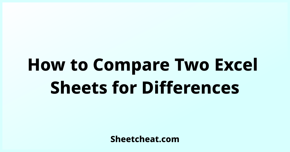 How To Compare Two Excel Sheets For Differences 9099