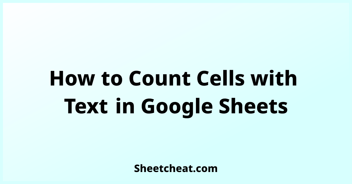 how-to-count-cells-with-text-in-google-sheets