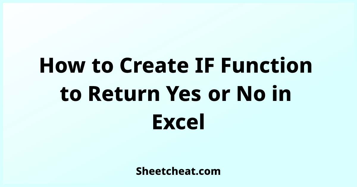 how-to-create-if-function-to-return-yes-or-no-in-excel