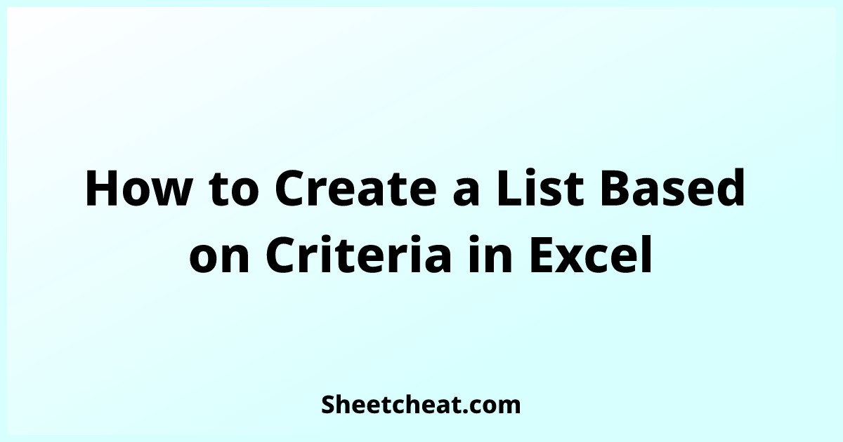 how-to-create-a-list-based-on-criteria-in-excel