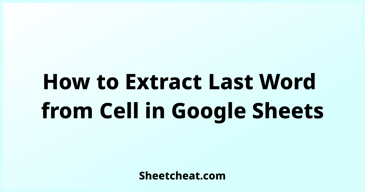 how-to-extract-last-word-from-cell-in-google-sheets