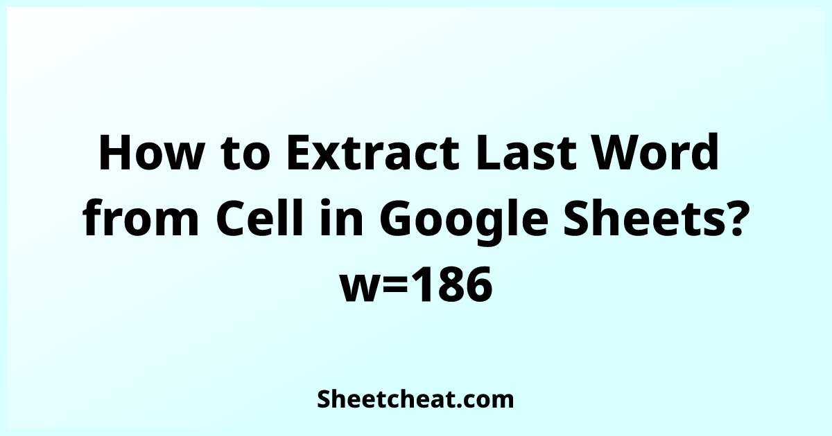 How To Extract Last Word From Cell In Google Sheets