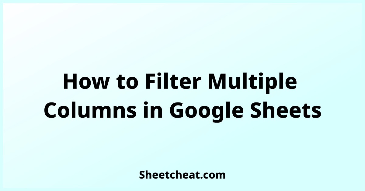 how-to-filter-multiple-columns-in-google-sheets