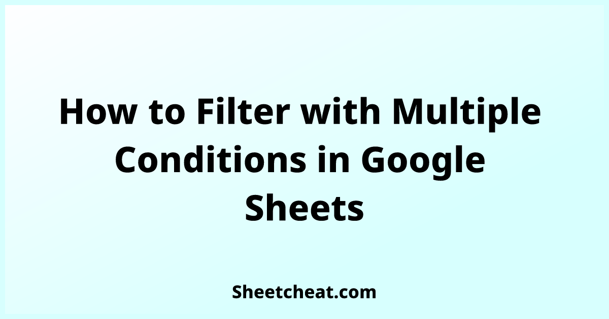 how-to-filter-with-multiple-conditions-in-google-sheets