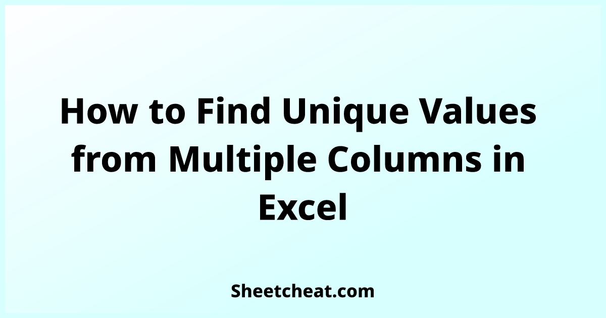 Find Unique Values From Multiple Columns In Excel