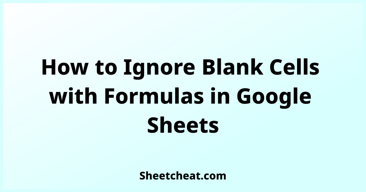 Google Sheets Array Formula Ignore Blank Cells