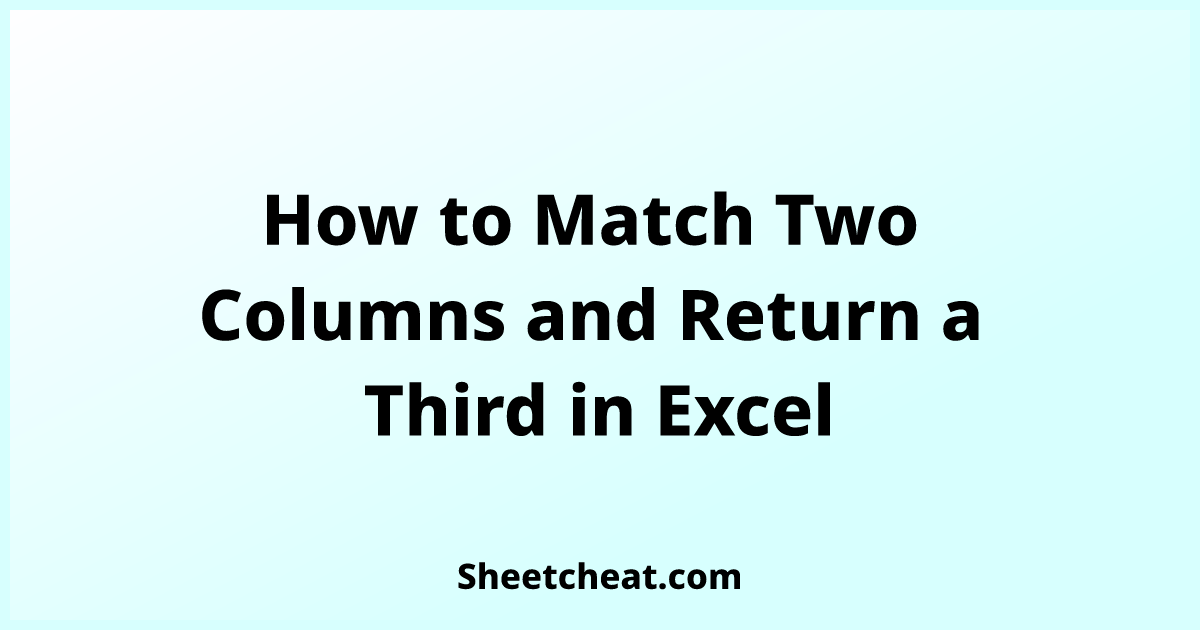 How to match two columns and return a third in excel