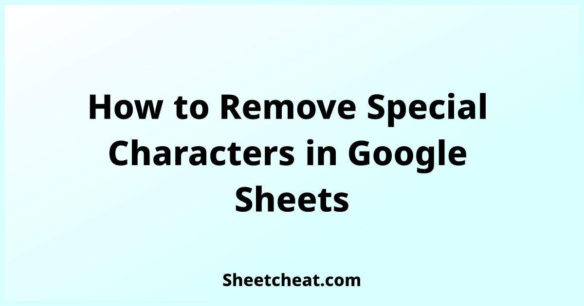 how-to-remove-special-characters-in-google-sheets