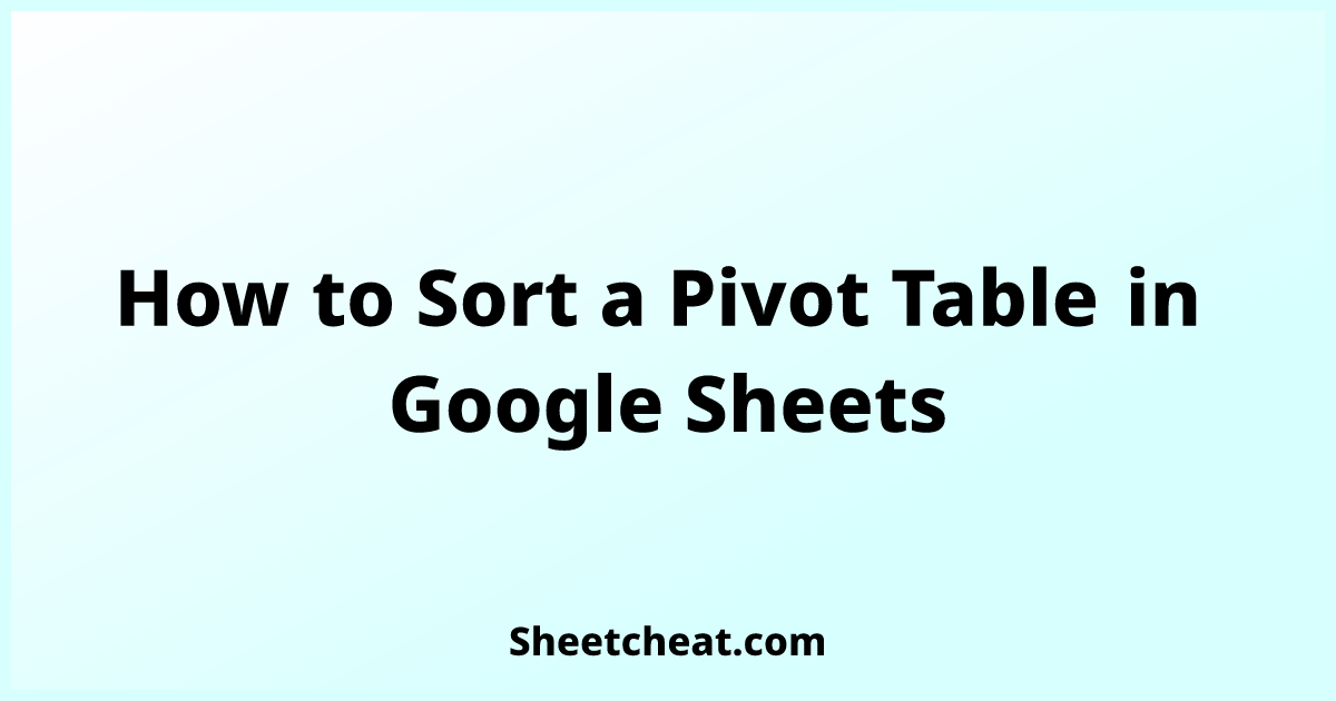 how-to-sort-a-pivot-table-in-google-sheets