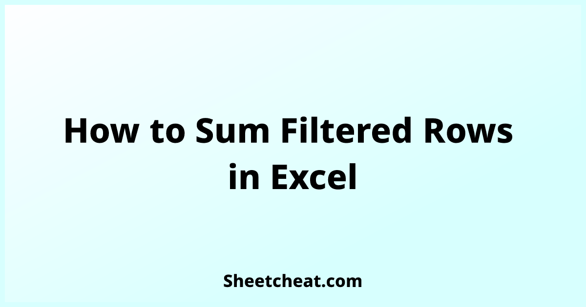 Sum Filtered Rows In Excel