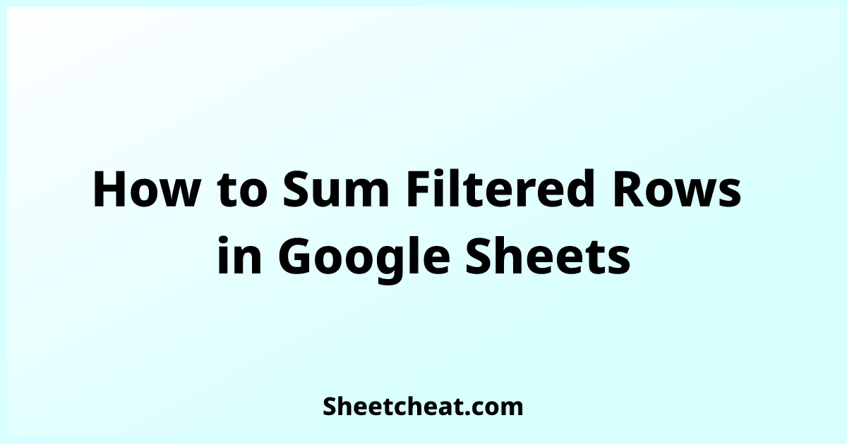 how-to-sum-filtered-rows-in-google-sheets