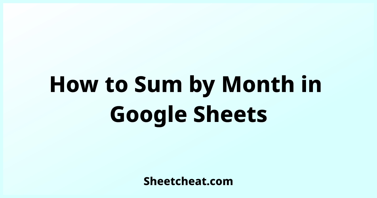 how-to-sum-by-month-in-google-sheets
