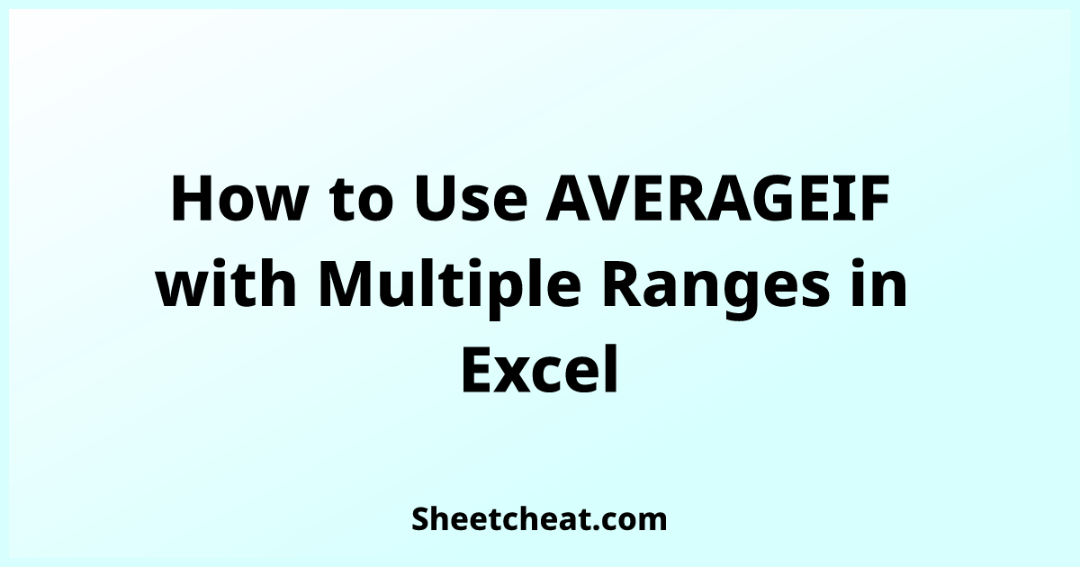 How to Use AVERAGEIF with Multiple Ranges in Excel