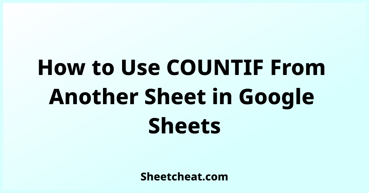 how-to-use-countif-from-another-sheet-in-google-sheets