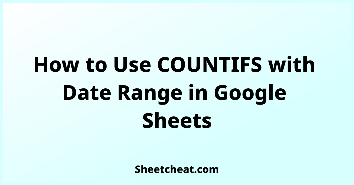 how-to-use-countifs-with-date-range-in-google-sheets