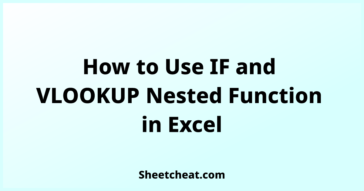 How to Use IF and VLOOKUP Nested Function in Excel