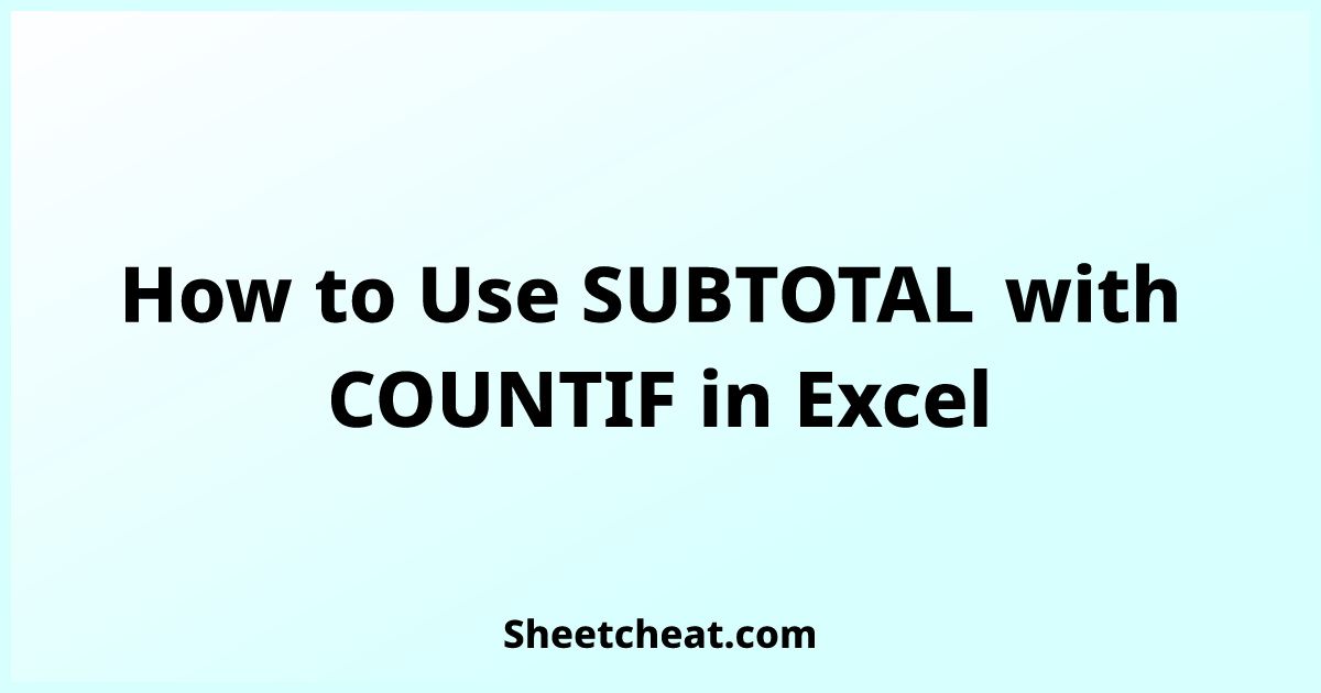 How To Use Subtotal With Countif In Excel 7108