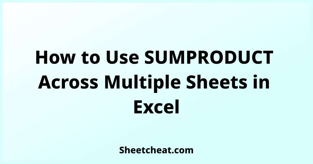 how-to-use-sumproduct-across-multiple-sheets-in-excel