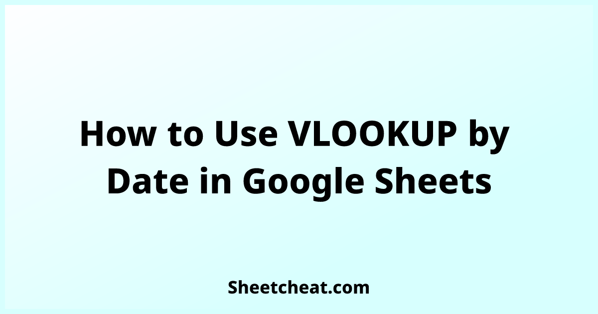 how-to-use-vlookup-by-date-in-google-sheets