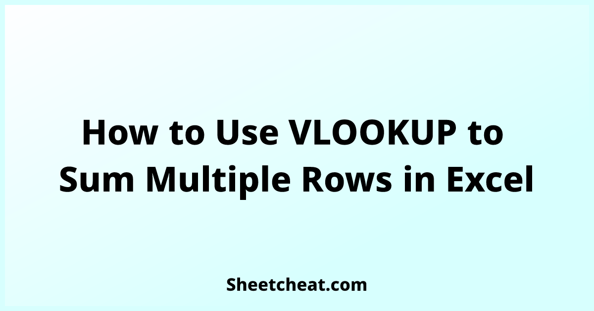 how-to-use-vlookup-to-sum-multiple-rows-in-excel