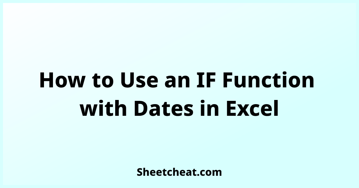 how-to-use-an-if-function-with-dates-in-excel