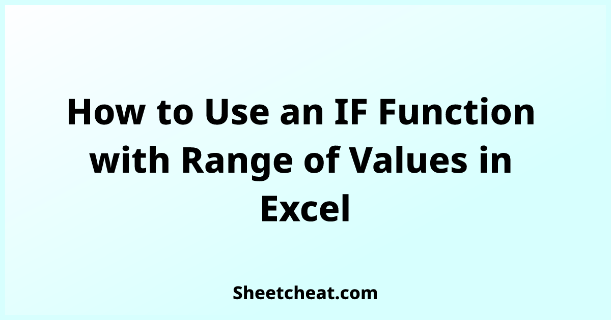 How to Use an IF Function with Range of Values in Excel